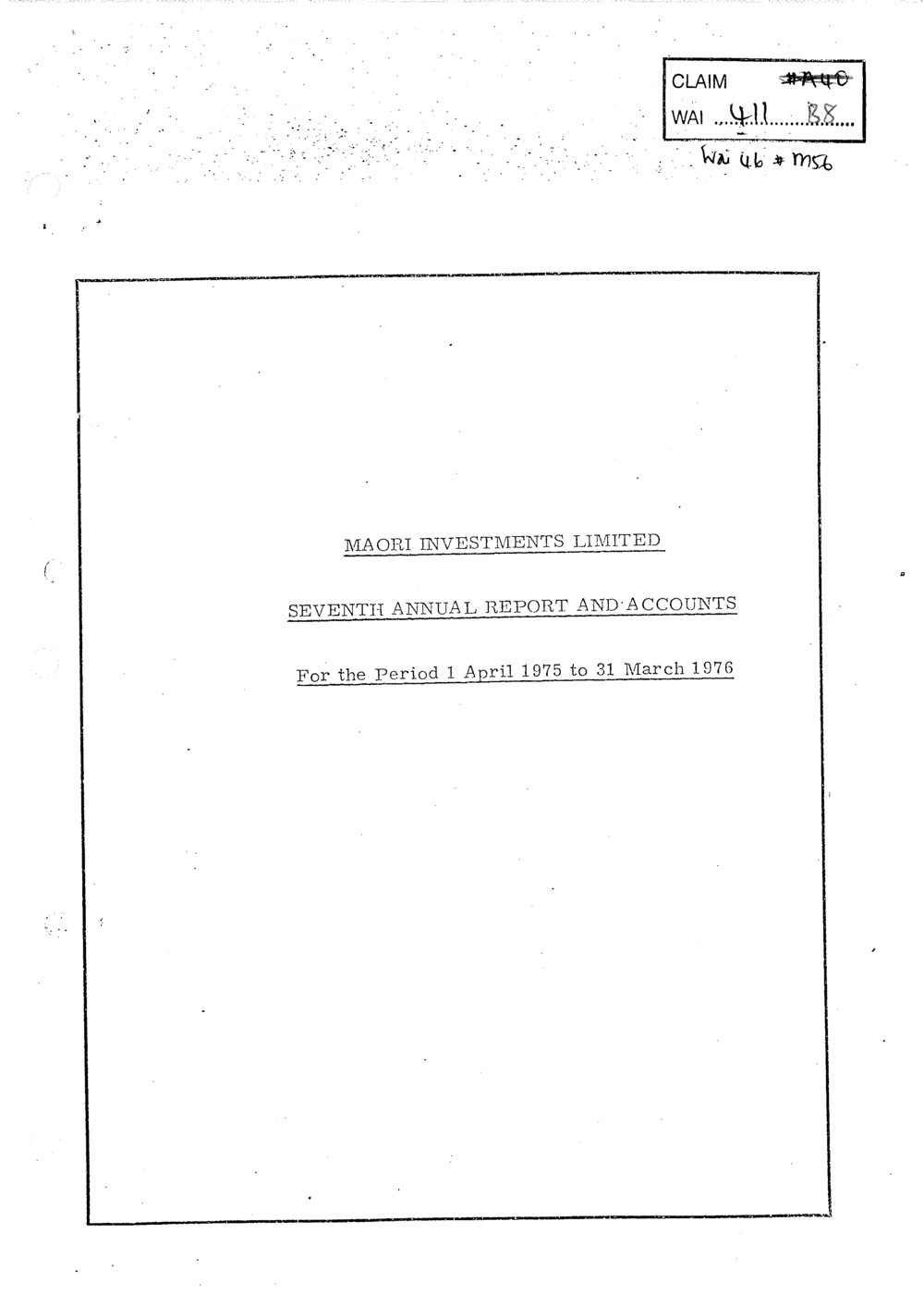 Wai 46_INQ_M056_Maori Investments Limited - Seventh Annual Report and Accounts - For the period 1 April 1975 to 31 March 1976