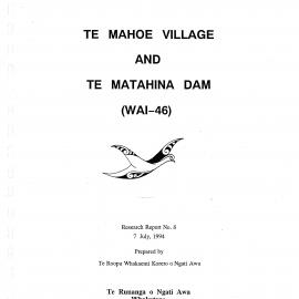 Wai 46_INQ_A047 (a)_Research Report N. 8 RE Te Mahoe Village and Te Matahina Dam - 7 July 1994