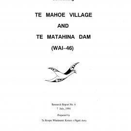 Wai 46_INQ_A047_Research Report N 8 RE Te Mahoe Village and Te Matahina Dam - 7 July 1994